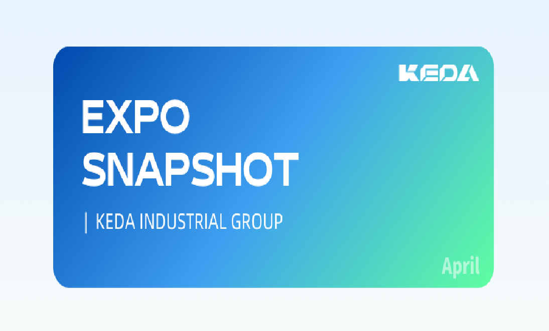 To the World | KEDA Industrial Group | Expo Snapshot