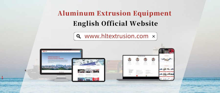 HLT Aluminum Extrusion Equipment English Website is Now Out!